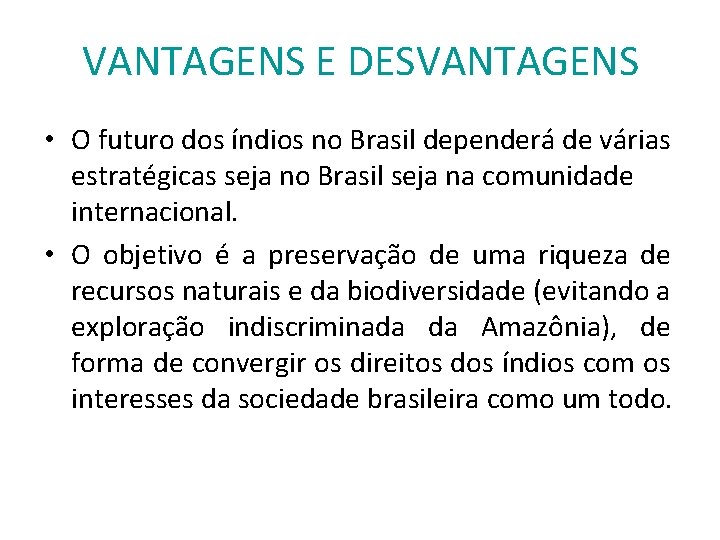 VANTAGENS E DESVANTAGENS • O futuro dos índios no Brasil dependerá de várias estratégicas