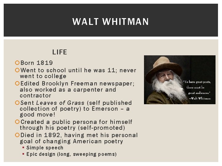 WALT WHITMAN LIFE Born 1819 Went to school until he was 11; never went