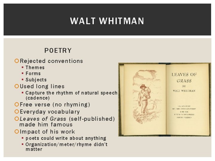 WALT WHITMAN POETRY Rejected conventions § Themes § Forms § Subjects Used long lines