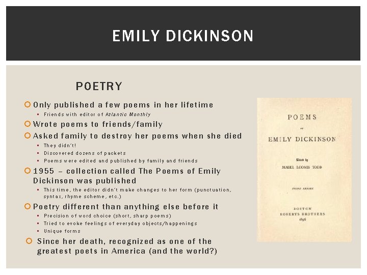 EMILY DICKINSON POETRY Only published a few poems in her lifetime § Friends with