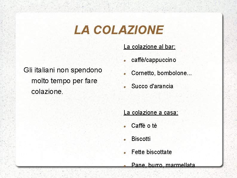 LA COLAZIONE La colazione al bar: Gli italiani non spendono molto tempo per fare