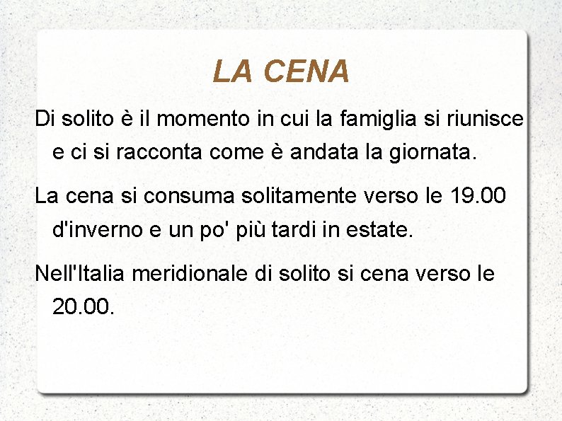 LA CENA Di solito è il momento in cui la famiglia si riunisce e