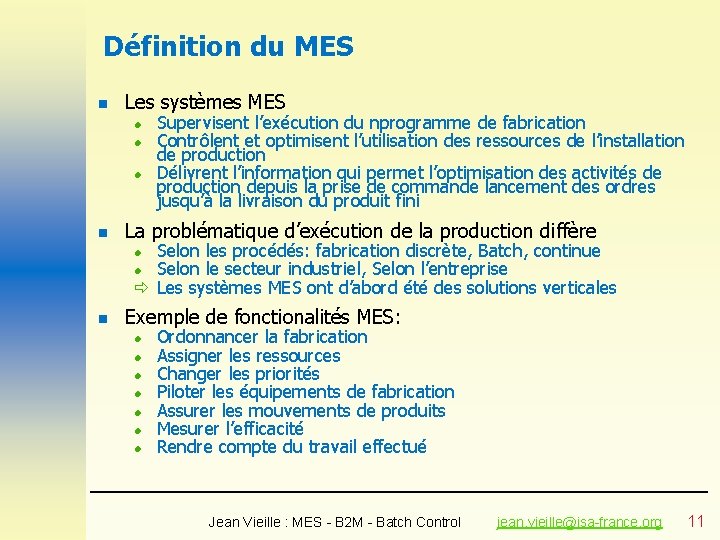 Définition du MES n Les systèmes MES l l l n Supervisent l’exécution du Définition du MES n Les systèmes MES l l l n Supervisent l’exécution du
