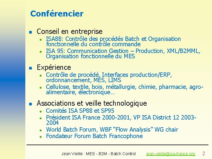 Conférencier n Conseil en entreprise l l n Expérience l l n ISA 88: Conférencier n Conseil en entreprise l l n Expérience l l n ISA 88: