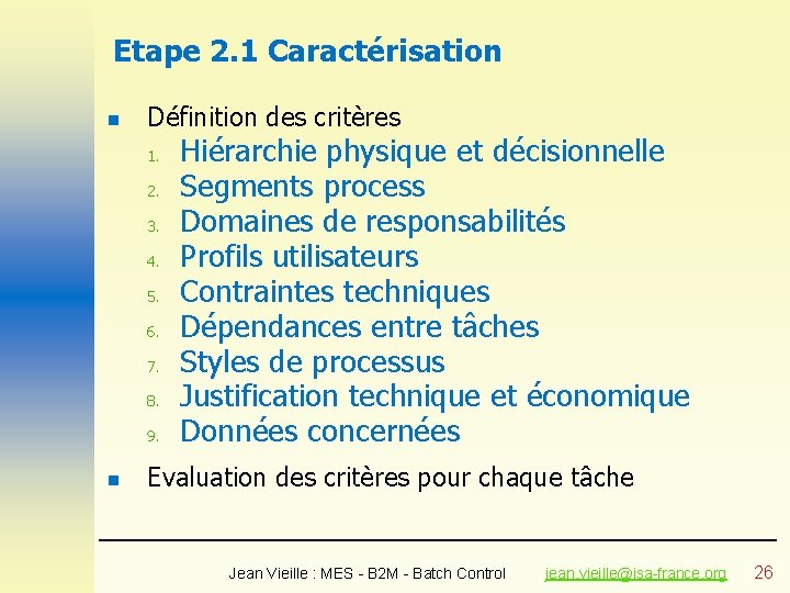 Etape 2. 1 Caractérisation n Définition des critères 1. 2. 3. 4. 5. 6. Etape 2. 1 Caractérisation n Définition des critères 1. 2. 3. 4. 5. 6.