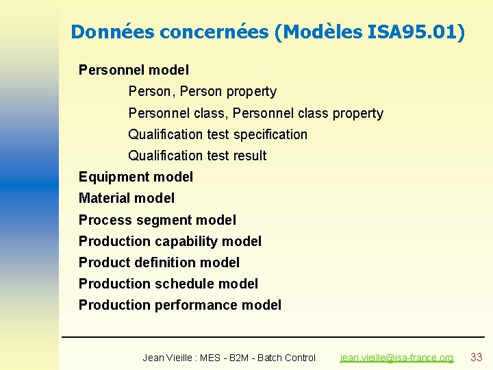 Données concernées (Modèles ISA 95. 01) Personnel model Person, Person property Personnel class, Personnel Données concernées (Modèles ISA 95. 01) Personnel model Person, Person property Personnel class, Personnel