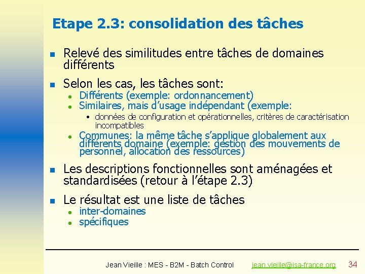 Etape 2. 3: consolidation des tâches n Relevé des similitudes entre tâches de domaines Etape 2. 3: consolidation des tâches n Relevé des similitudes entre tâches de domaines