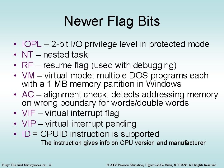 Newer Flag Bits • • IOPL – 2 -bit I/O privilege level in protected Newer Flag Bits • • IOPL – 2 -bit I/O privilege level in protected