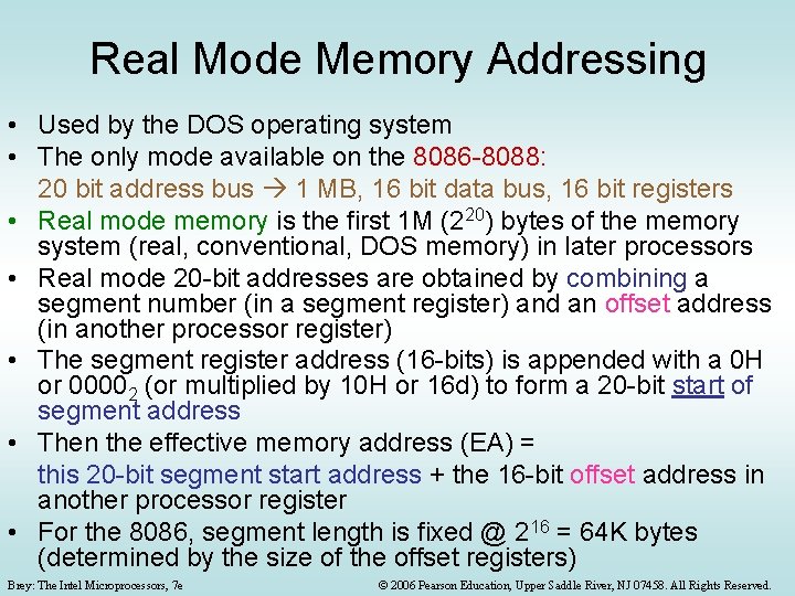 Real Mode Memory Addressing • Used by the DOS operating system • The only Real Mode Memory Addressing • Used by the DOS operating system • The only