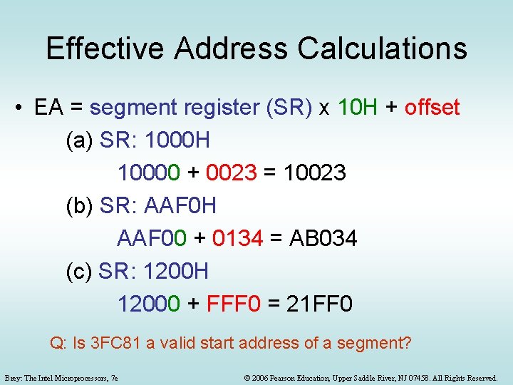 Effective Address Calculations • EA = segment register (SR) x 10 H + offset Effective Address Calculations • EA = segment register (SR) x 10 H + offset