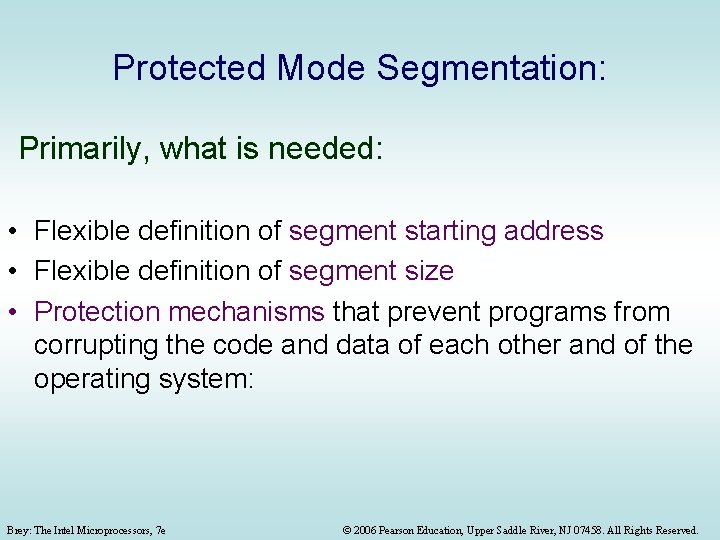 Protected Mode Segmentation: Primarily, what is needed: • Flexible definition of segment starting address Protected Mode Segmentation: Primarily, what is needed: • Flexible definition of segment starting address