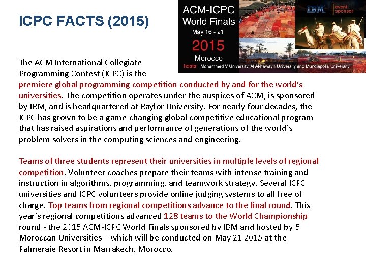 ICPC FACTS (2015) The ACM International Collegiate Programming Contest (ICPC) is the premiere global