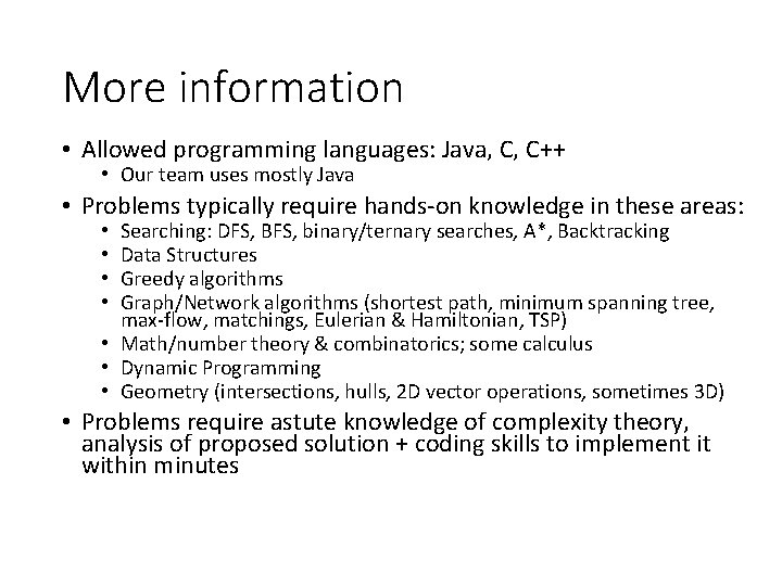 More information • Allowed programming languages: Java, C, C++ • Our team uses mostly