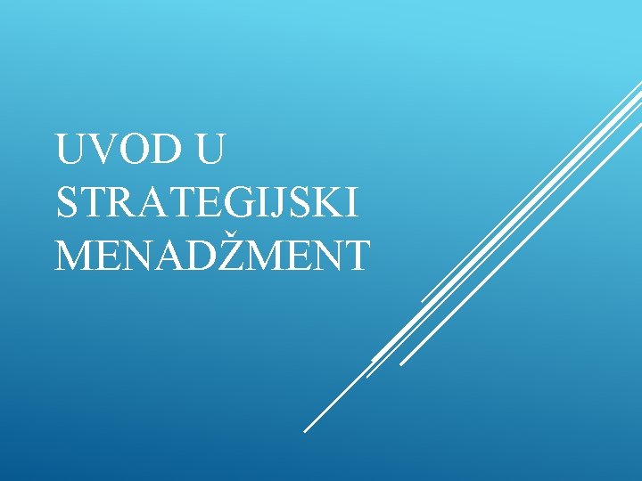 UVOD U STRATEGIJSKI MENADŽMENT 