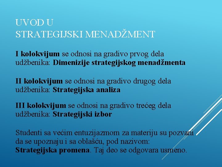 UVOD U STRATEGIJSKI MENADŽMENT I kolokvijum se odnosi na gradivo prvog dela udžbenika: Dimenizije