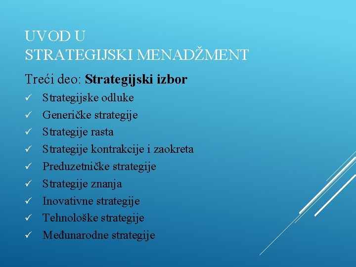 UVOD U STRATEGIJSKI MENADŽMENT Treći deo: Strategijski izbor ü ü ü ü ü Strategijske