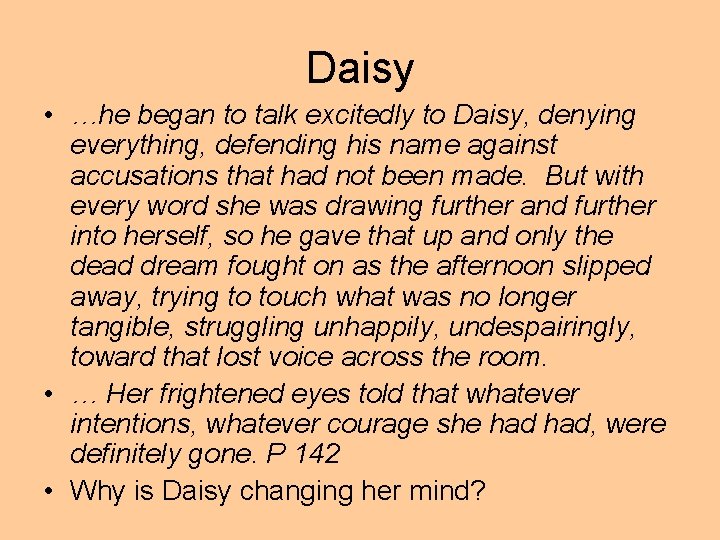 Daisy • …he began to talk excitedly to Daisy, denying everything, defending his name