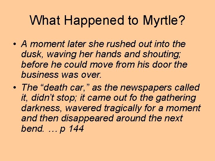 What Happened to Myrtle? • A moment later she rushed out into the dusk,