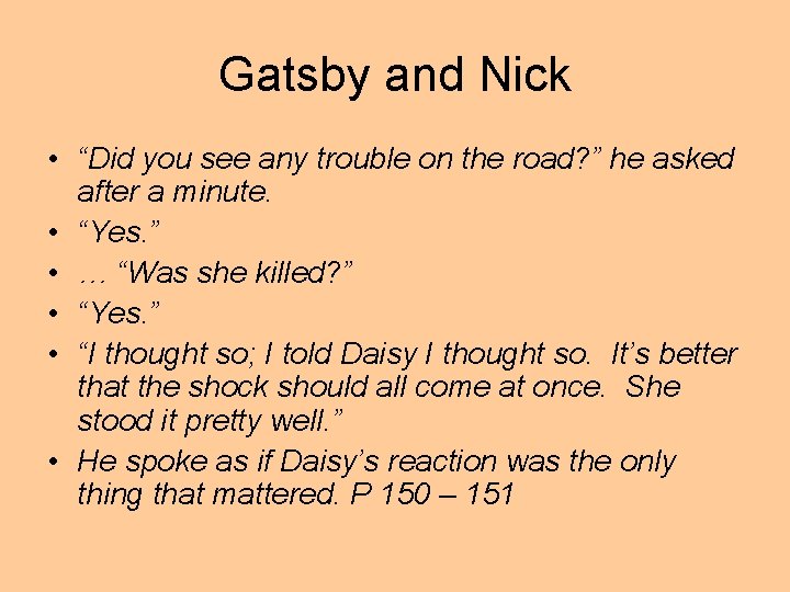 Gatsby and Nick • “Did you see any trouble on the road? ” he