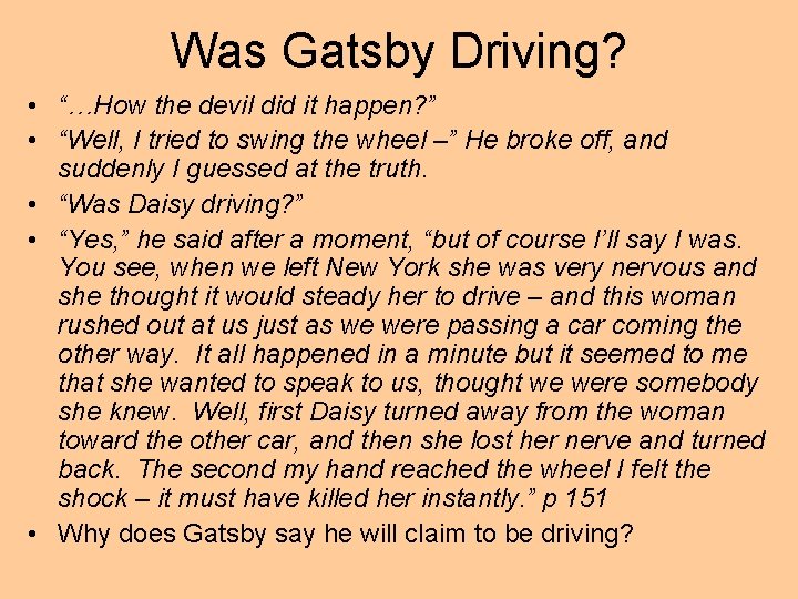 Was Gatsby Driving? • “…How the devil did it happen? ” • “Well, I
