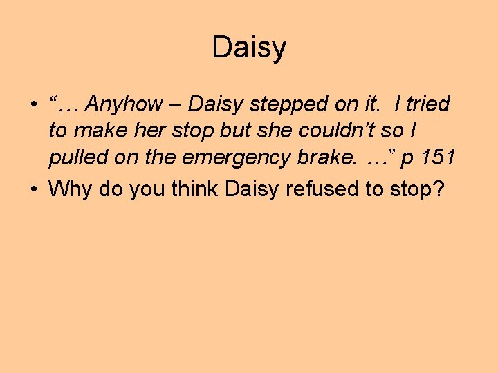Daisy • “… Anyhow – Daisy stepped on it. I tried to make her
