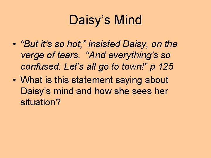 Daisy’s Mind • “But it’s so hot, ” insisted Daisy, on the verge of