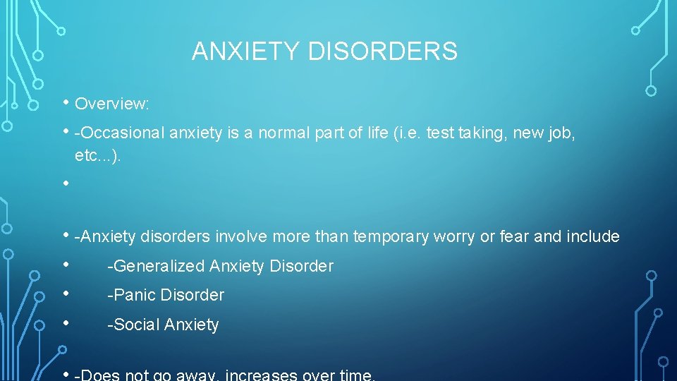 ANXIETY DISORDERS • Overview: • -Occasional anxiety is a normal part of life (i.