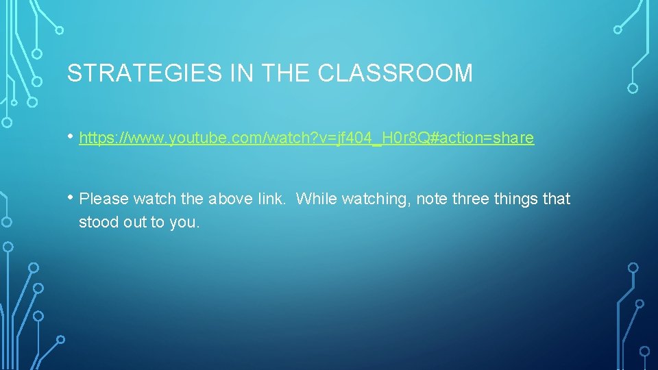 STRATEGIES IN THE CLASSROOM • https: //www. youtube. com/watch? v=jf 404_H 0 r 8