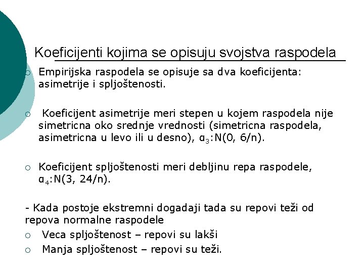 Koeficijenti kojima se opisuju svojstva raspodela ¡ Empirijska raspodela se opisuje sa dva koeficijenta: