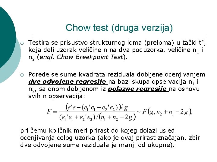 Chow test (druga verzija) ¡ Testira se prisustvo strukturnog loma (preloma) u tački t