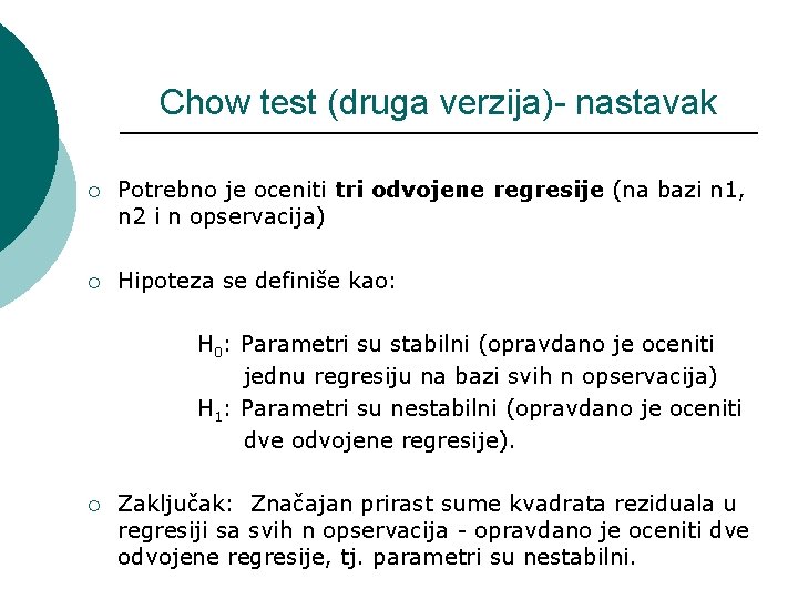 Chow test (druga verzija)- nastavak ¡ Potrebno je oceniti tri odvojene regresije (na bazi