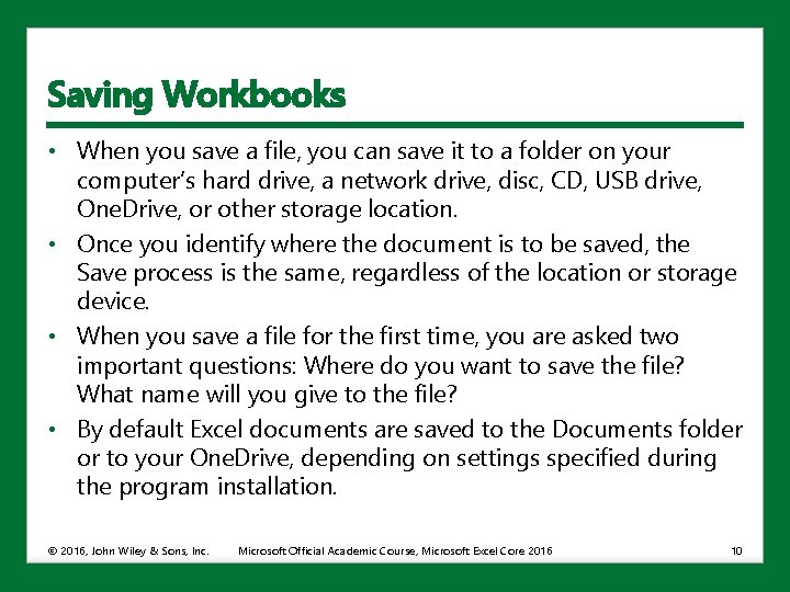 Saving Workbooks • When you save a file, you can save it to a