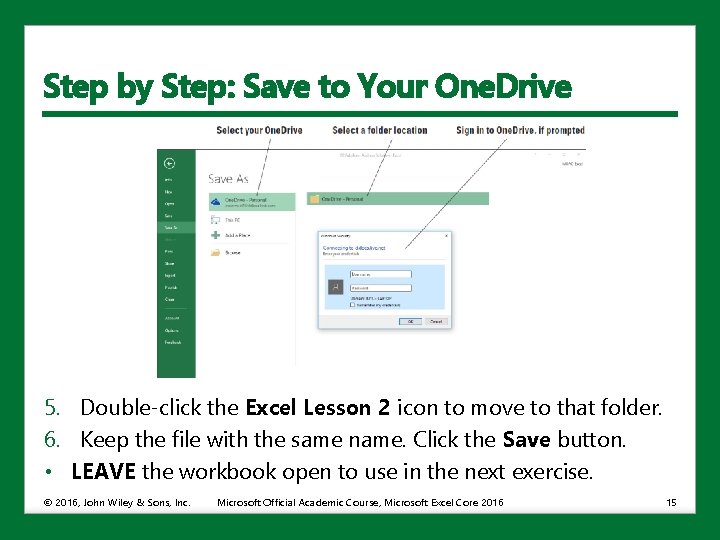 Step by Step: Save to Your One. Drive 5. Double-click the Excel Lesson 2