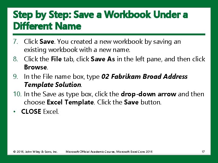 Step by Step: Save a Workbook Under a Different Name 7. Click Save. You