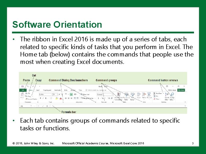 Software Orientation • The ribbon in Excel 2016 is made up of a series