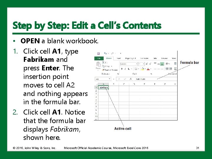 Step by Step: Edit a Cell’s Contents • OPEN a blank workbook. 1. Click