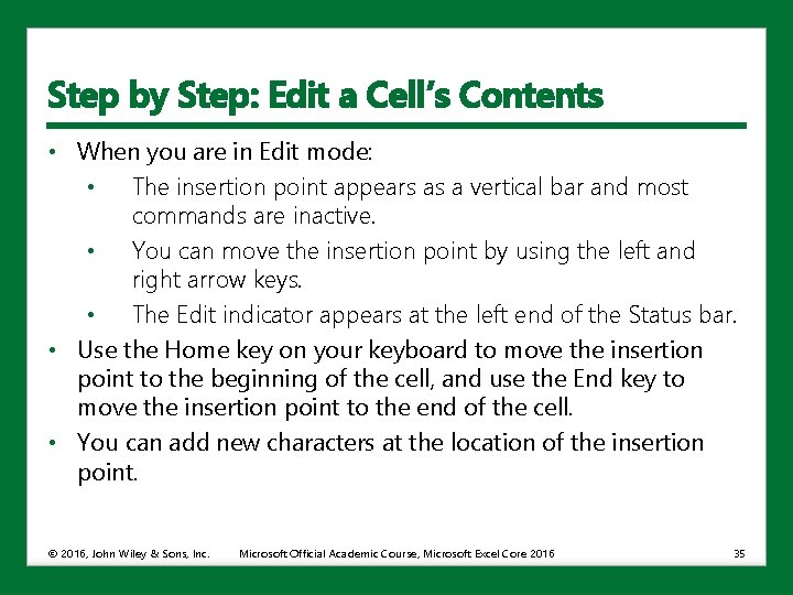 Step by Step: Edit a Cell’s Contents • When you are in Edit mode:
