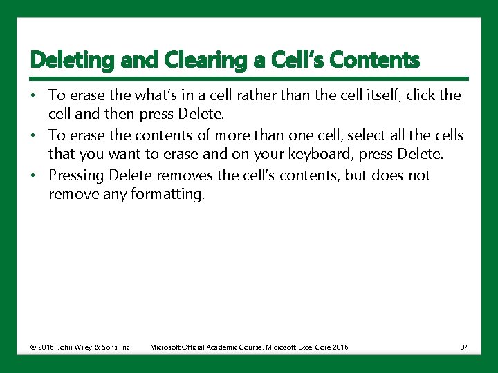 Deleting and Clearing a Cell’s Contents • To erase the what’s in a cell