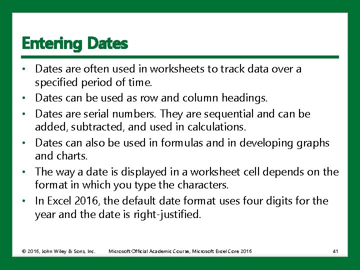 Entering Dates • Dates are often used in worksheets to track data over a