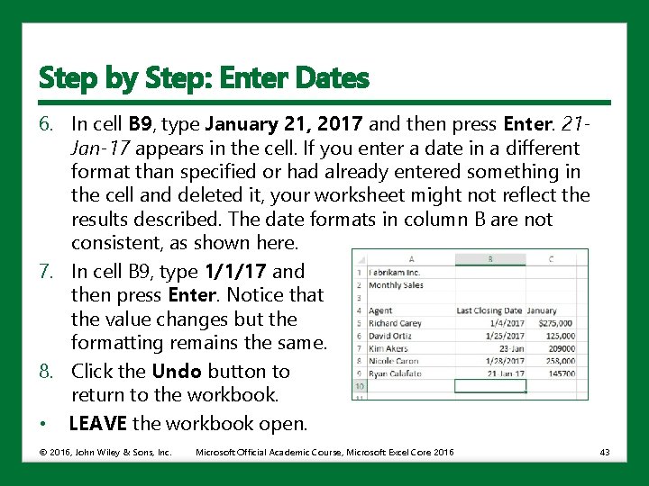 Step by Step: Enter Dates 6. In cell B 9, type January 21, 2017