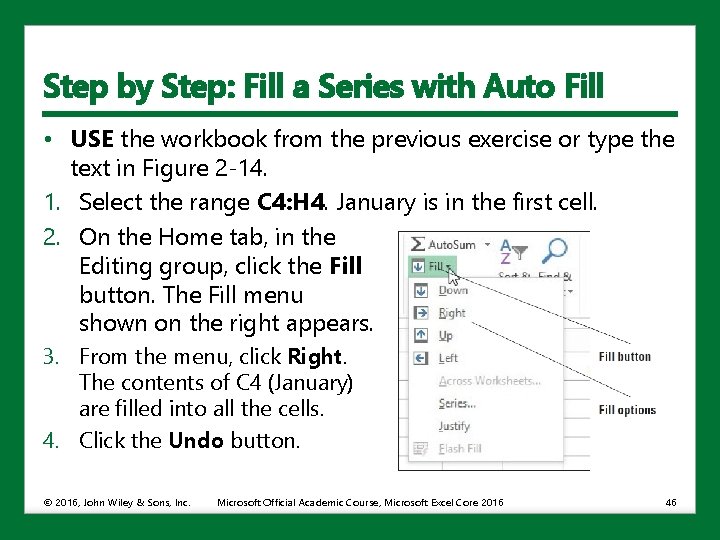 Step by Step: Fill a Series with Auto Fill • USE the workbook from