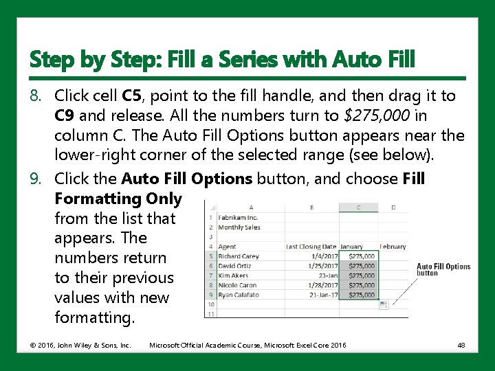 Step by Step: Fill a Series with Auto Fill 8. Click cell C 5,