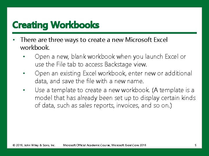 Creating Workbooks • There are three ways to create a new Microsoft Excel workbook.