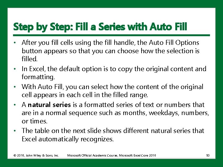Step by Step: Fill a Series with Auto Fill • After you fill cells