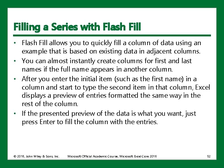 Filling a Series with Flash Fill • Flash Fill allows you to quickly fill