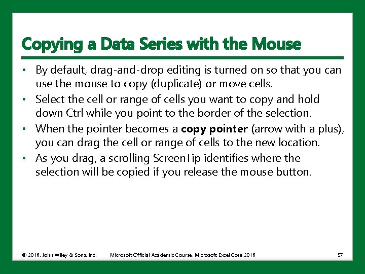 Copying a Data Series with the Mouse • By default, drag-and-drop editing is turned