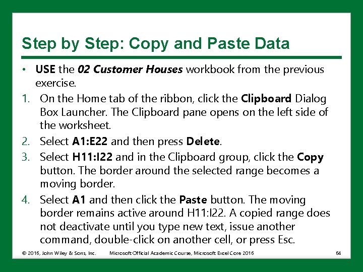 Step by Step: Copy and Paste Data • USE the 02 Customer Houses workbook