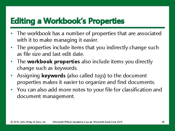 Editing a Workbook’s Properties • The workbook has a number of properties that are