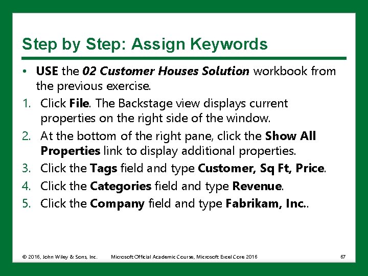 Step by Step: Assign Keywords • USE the 02 Customer Houses Solution workbook from