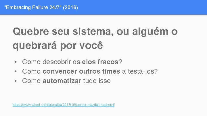 "Embracing Failure 24/7" (2016) Quebre seu sistema, ou alguém o quebrará por você •